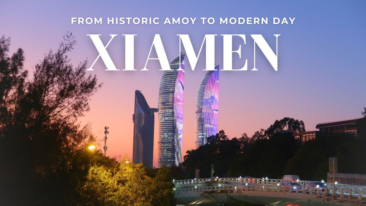 From Historic Amoy to Modern Day Xiamen
