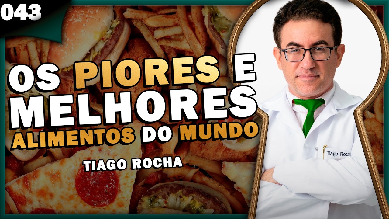 OS PIORES E MELHORES ALIMENTOS DO MUNDO com TIAGO ROCHA - Pela Fechadura #043
