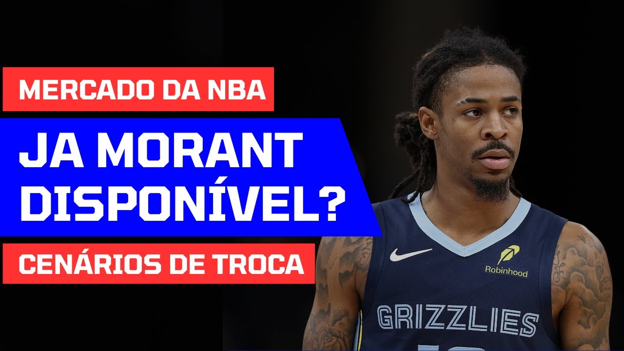 Memphis Grizzlies considera trocar JA MORANT - Mercado da NBA