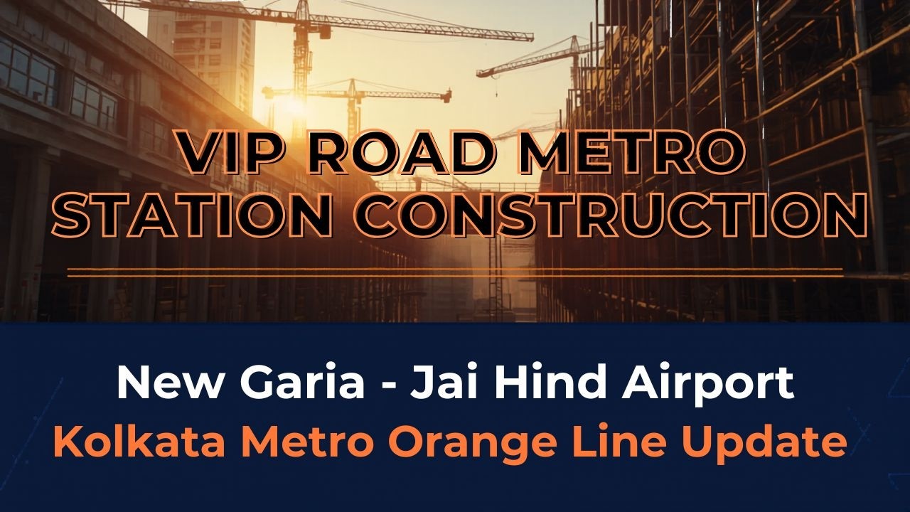 VIP Road Metro Station Construction Update of New Garia- Airport Kolkata Metro Orange Line