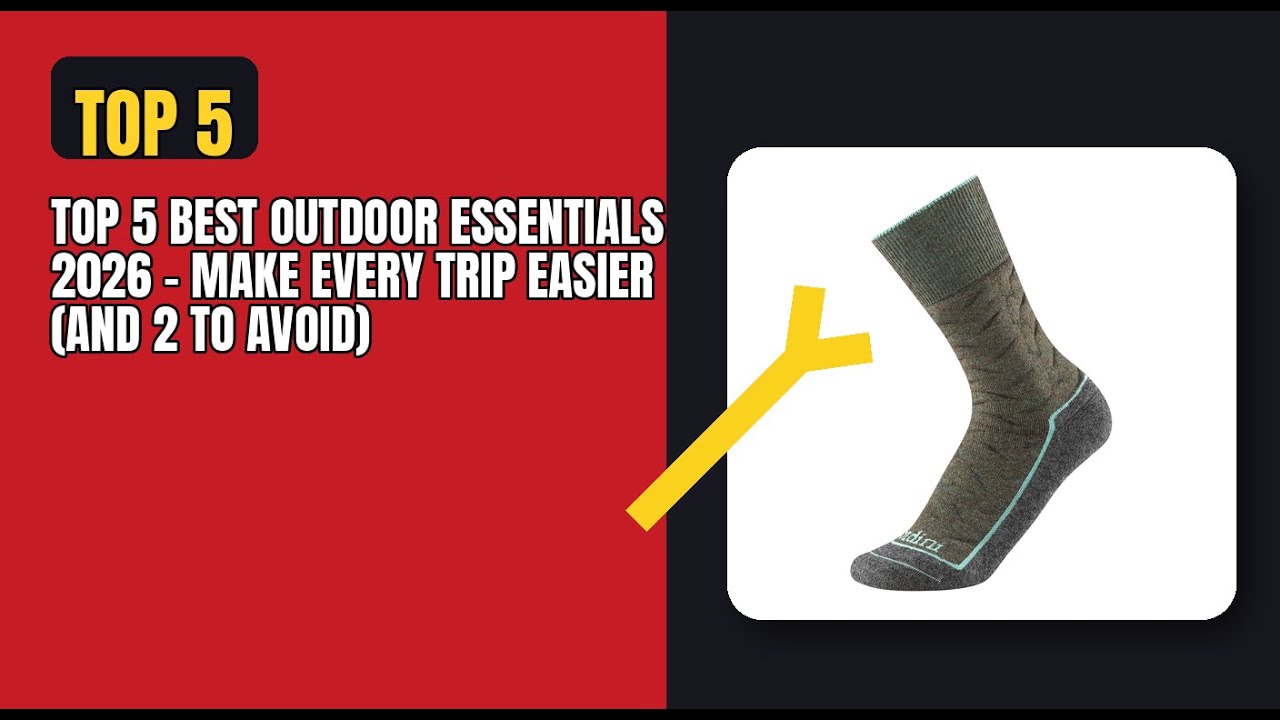 Top 5 Best Outdoor Essentials 2026 - Make Every Trip Easier (And 2 to Avoid)