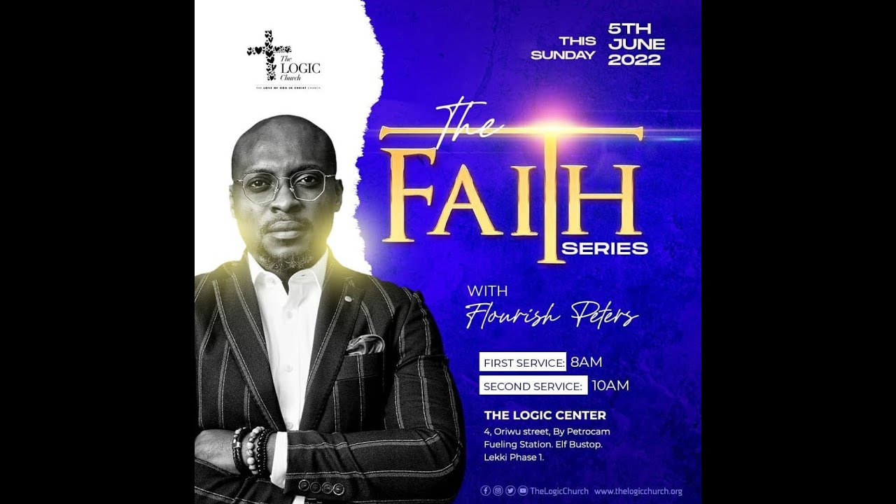 The Faith Series | Part 1 | Pastor Flourish Peters | The LOGIC Church