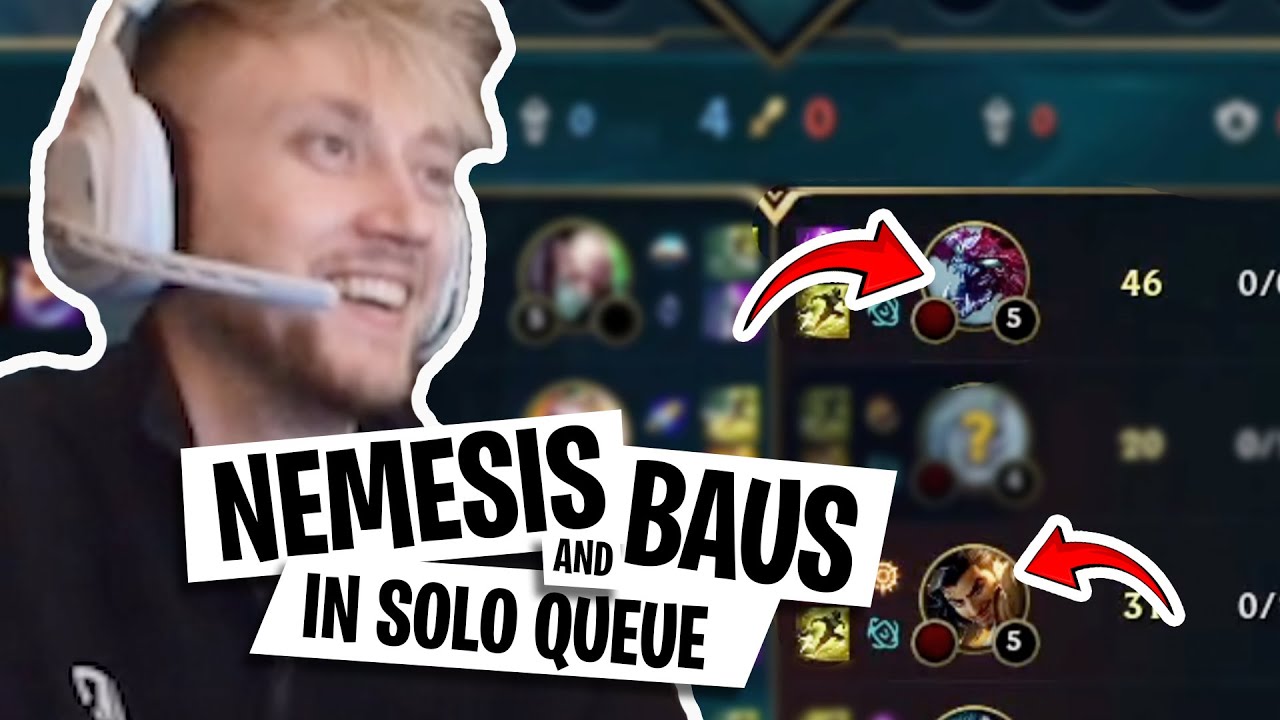 NEMESIS + BAUS IN SOLO QUEUE