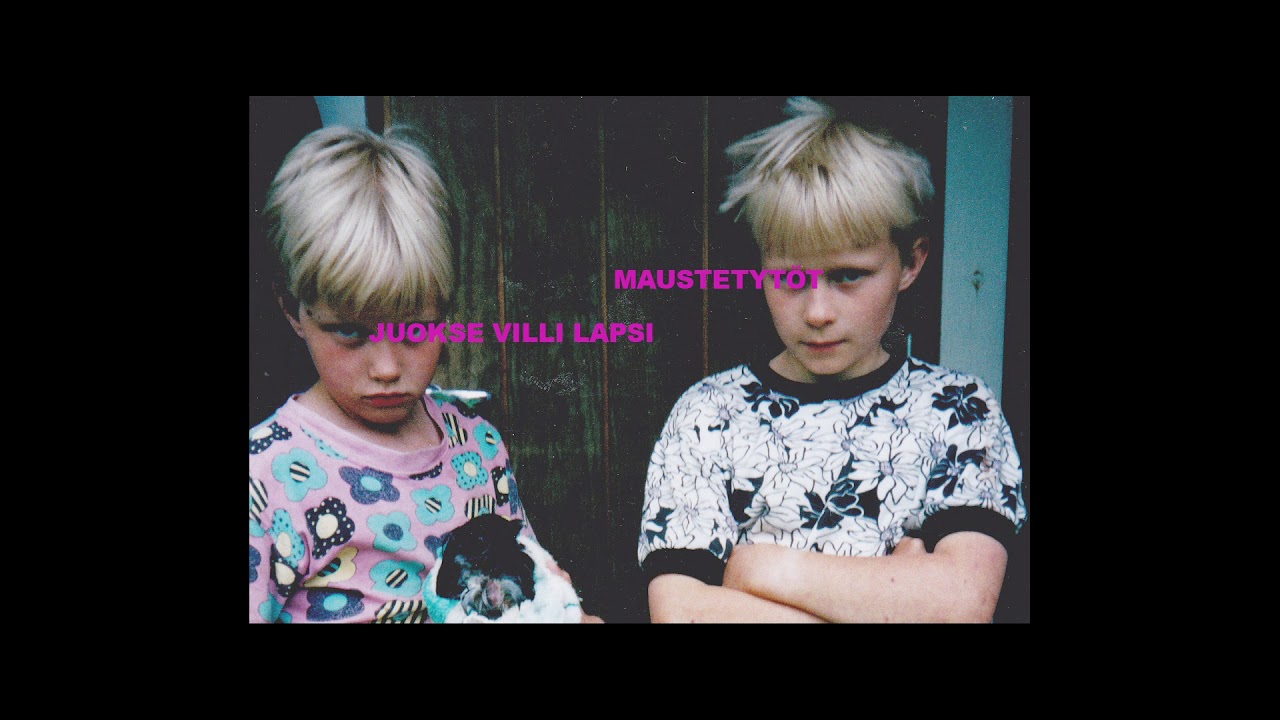Maustetytöt - Juokse villi lapsi