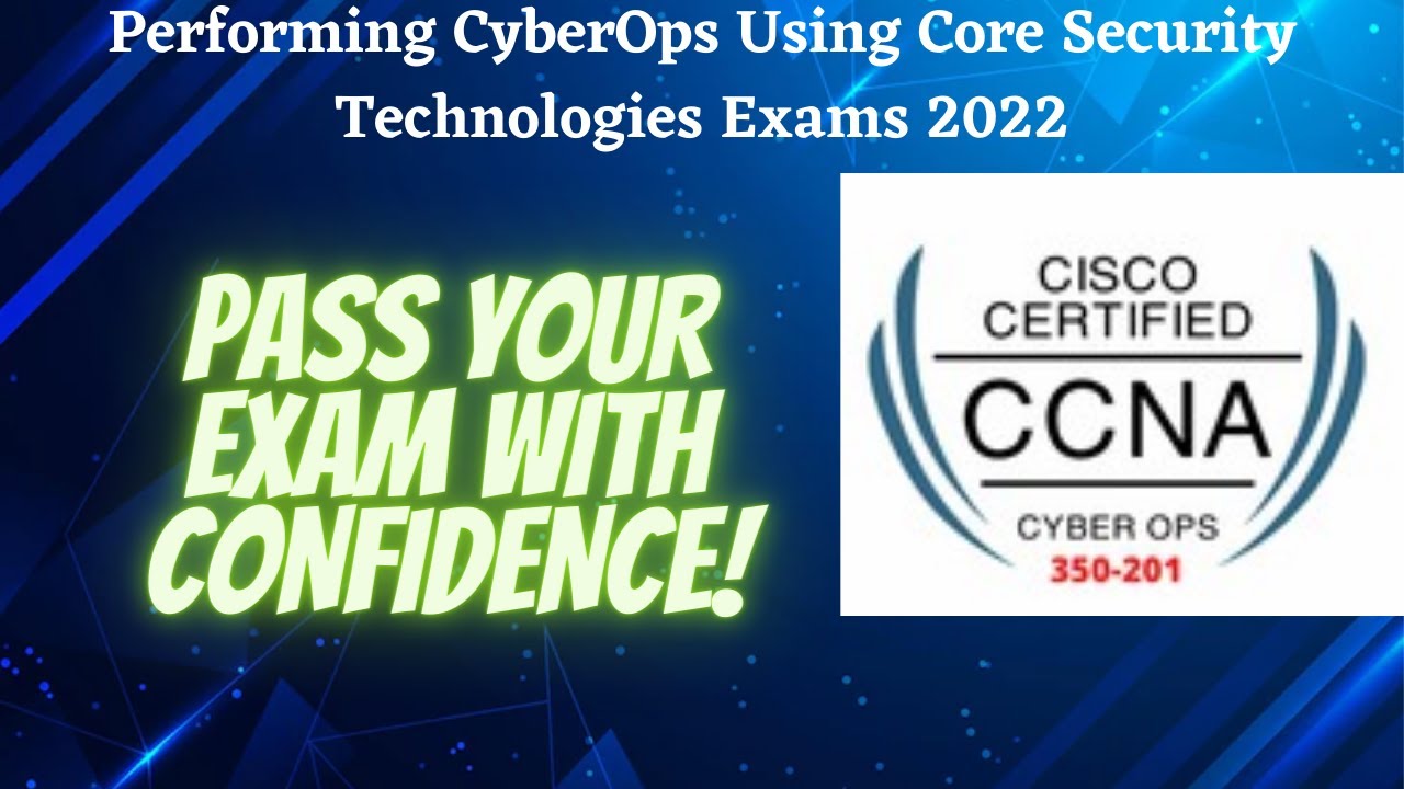 Performing CyberOps Using Core Security Technologies Exams 2022 (CBRCOR) (350-201) Certification