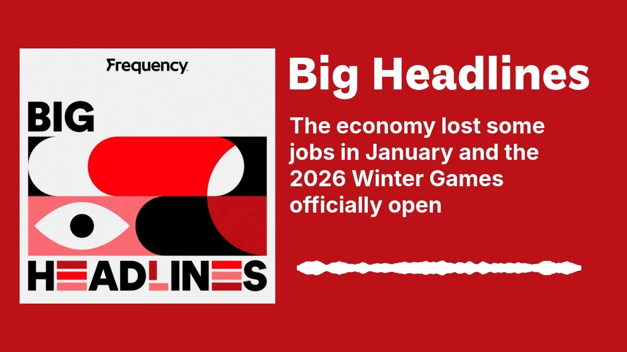 The economy lost some jobs in January and the 2026 Winter Games officially open | Big Headlines