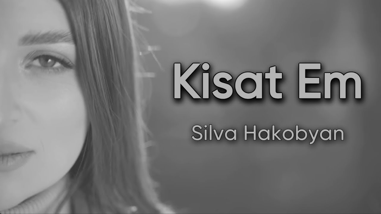 Silva Hakobyan - Kisat Em (Official Music Video)