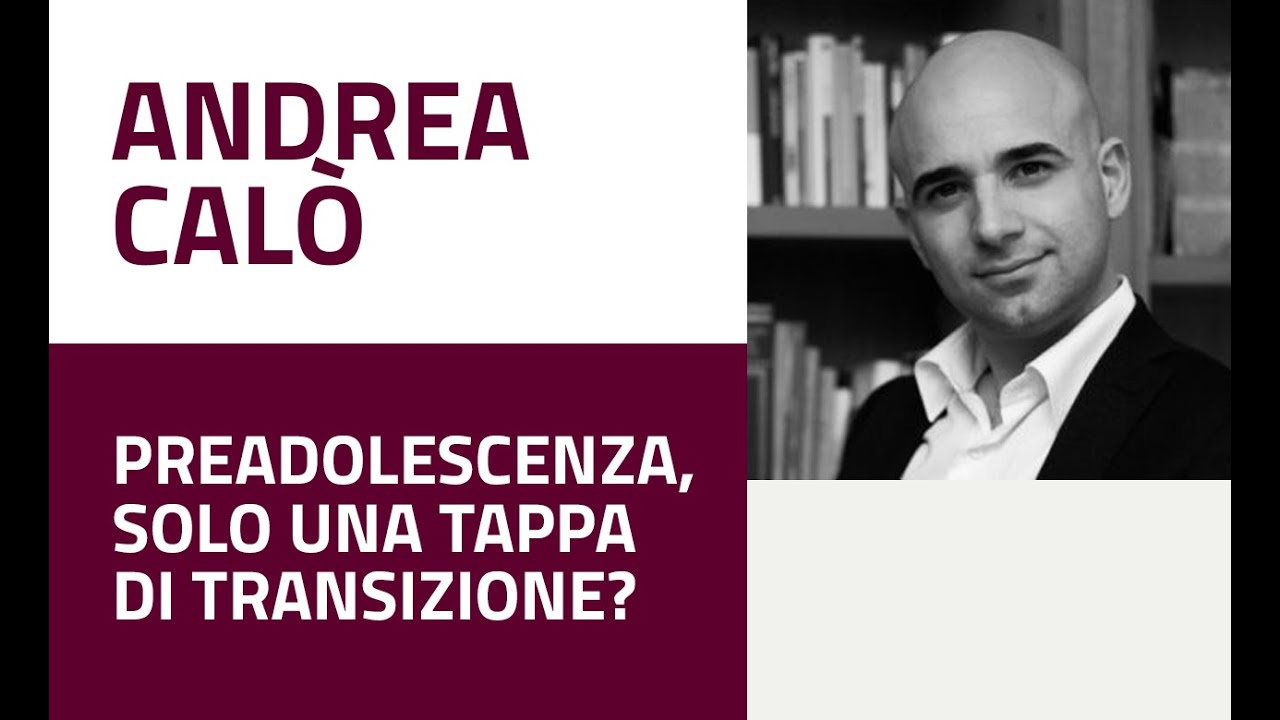 Andrea Calò - Preadolescenza, solo una tappa di transizione?