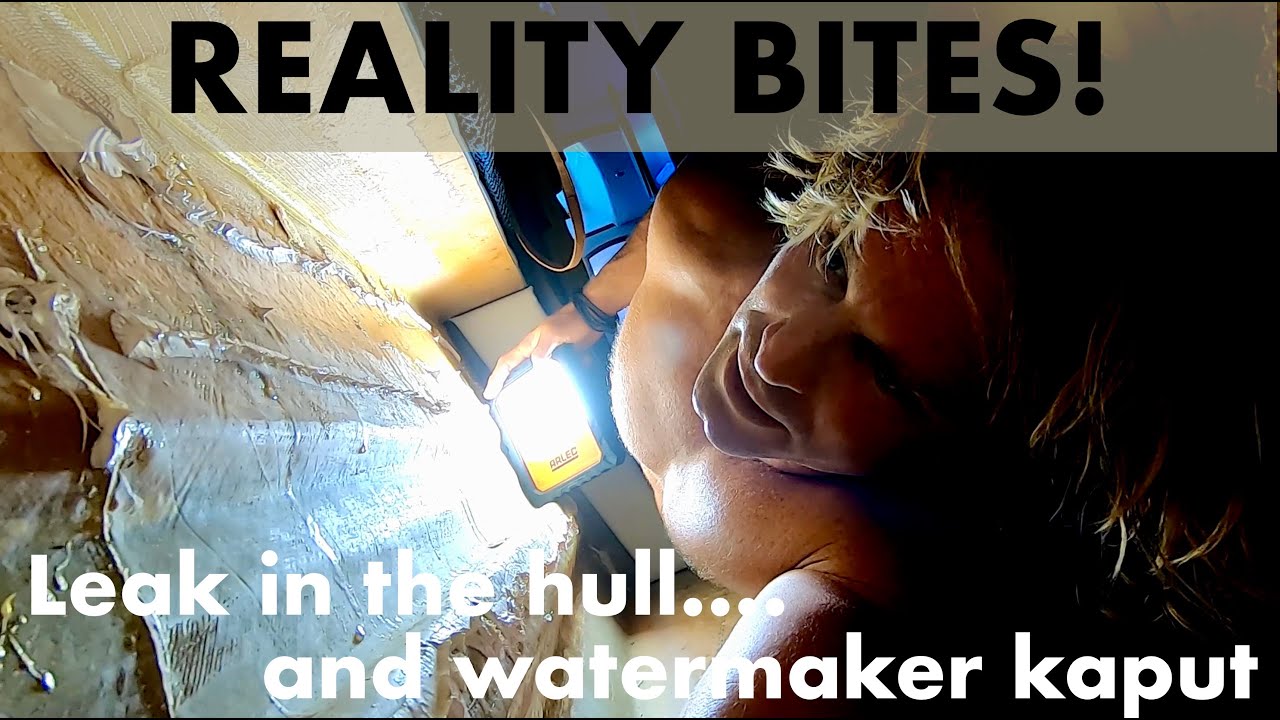THE HONEYMOON IS OVER! A leaking hull and a busted watermaker. EP63