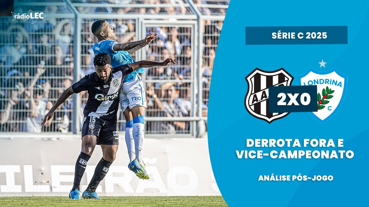 VICE-CAMPE&Atilde;O! AN&Aacute;LISE R&Aacute;DIO LEC: PONTE PRETA 2X0 LONDRINA | FINAL S&Eacute;RIE C 2025