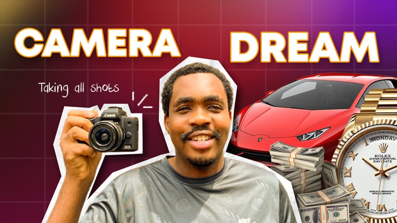 MY CAMERA AND A DREAM