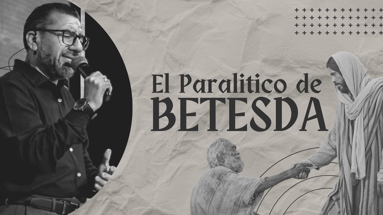 EL PARALITICO DE BETESDA / PREDICACIÓN CRISTIANA