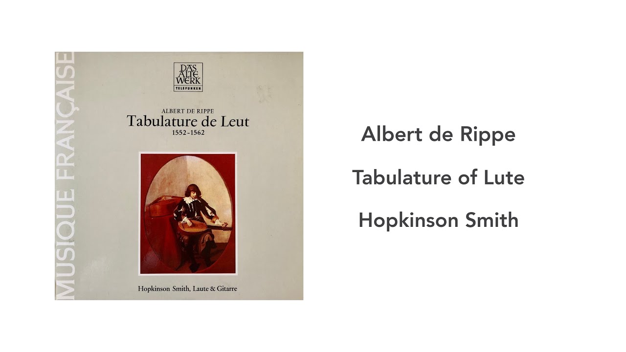Albert de Rippe: Tabulature of Lute - Hopkinson Smith - Side 2