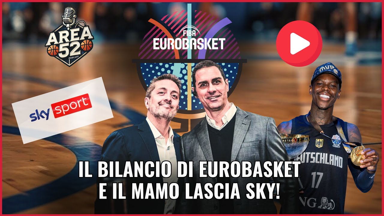 IL BILANCIO DI EUROBASKET E IL MAMO LASCIA SKY!