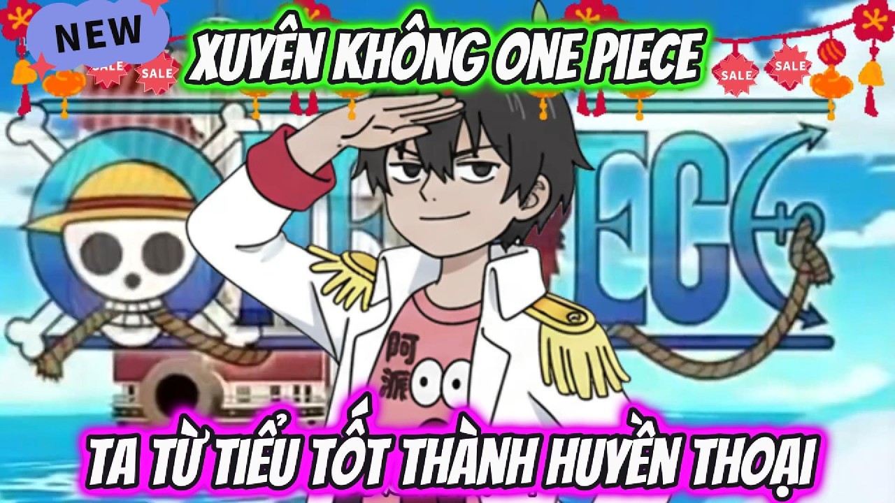 Xuyên Không One Piece Ta Từ Tiểu Tốt Thành Huyền Thoại Full 1-12 | AKK Xuyên Không