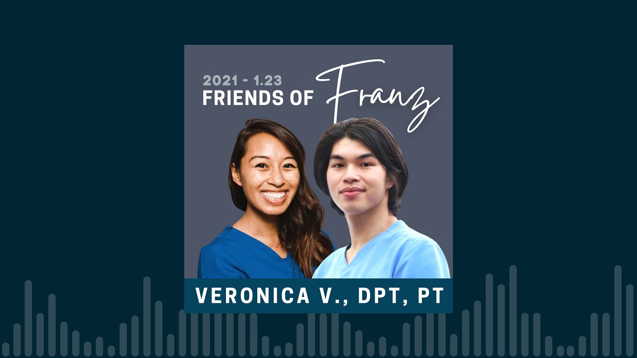 Physical Therapy with Dr. Veronica Velasquez | Friends of Franz Podcast S1 E23