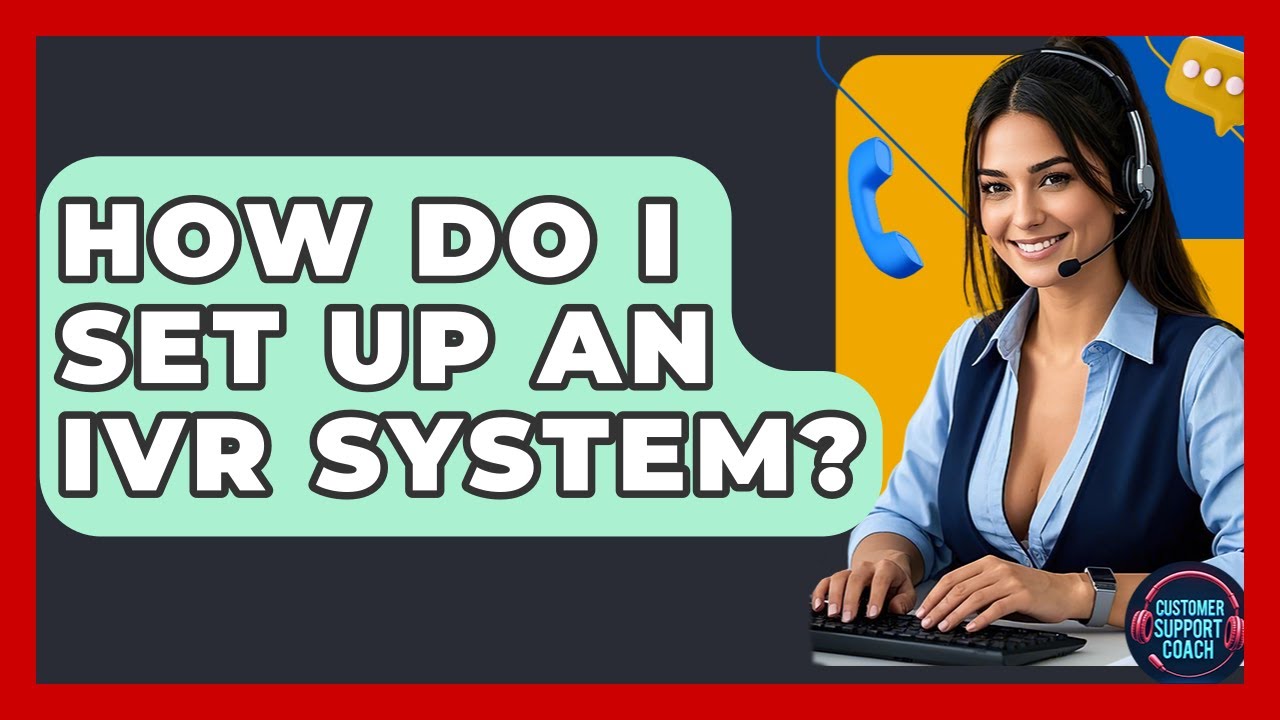 How Do I Set Up An IVR System? - Customer Support Coach