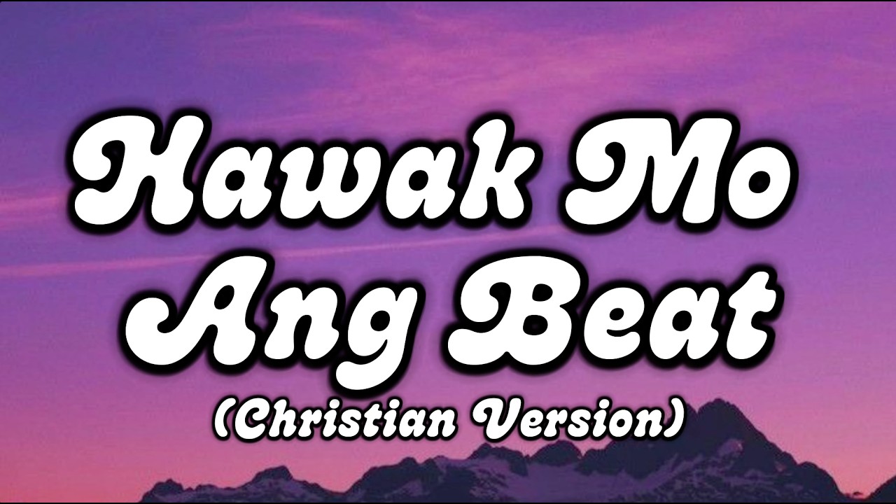 Hawak Mo Ang Beat (Christian Version)