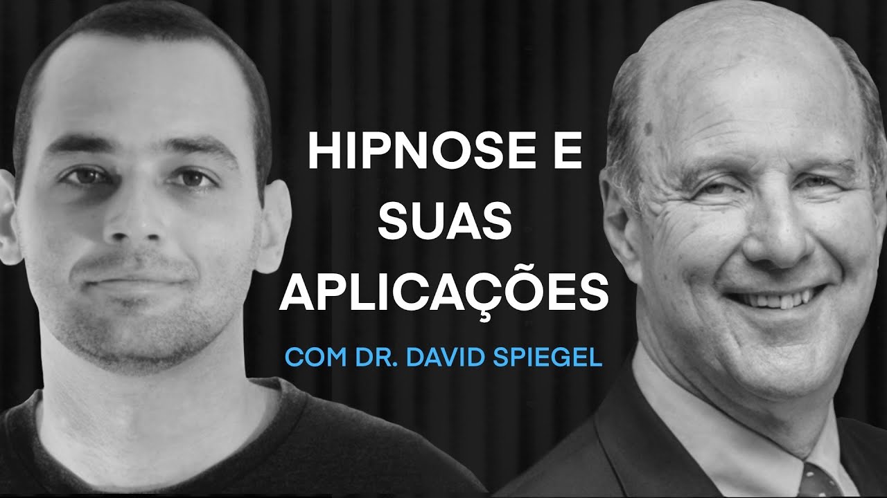 Hipnose e suas aplicações com David Spiegel