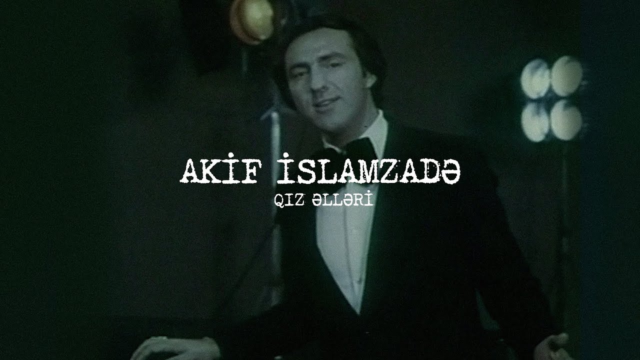 Akif İslamzadə — Qız Əlləri (