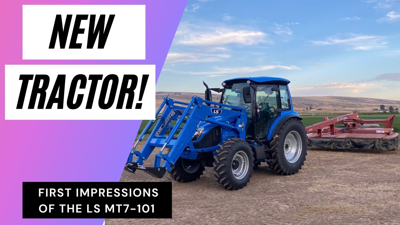 First Impressions of the LS MT7-101 Tractor