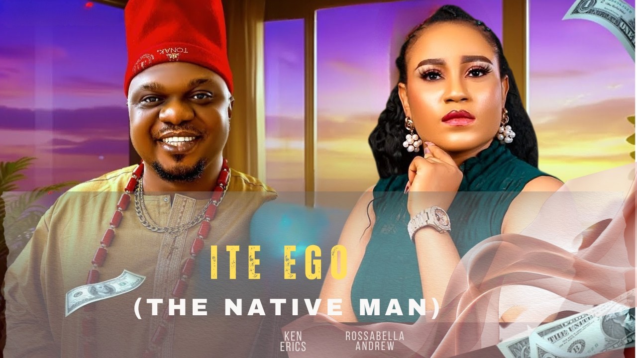 ITE EGO THE NATIVE MAN -KEN ERICS, ROSSABELLA ANDREW NOLLYWOOD LATEST MOVIE 2026  #viralvideo