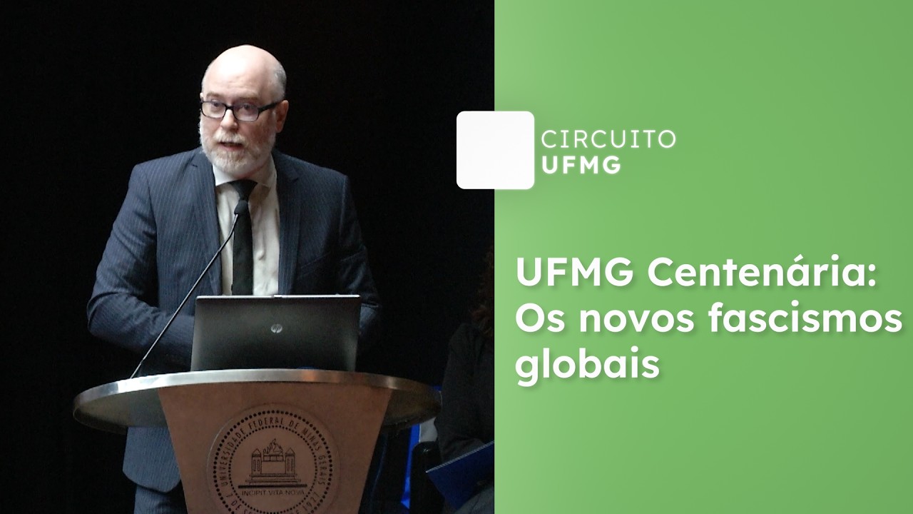 UFMG Centenária: Os novos fascismos globais