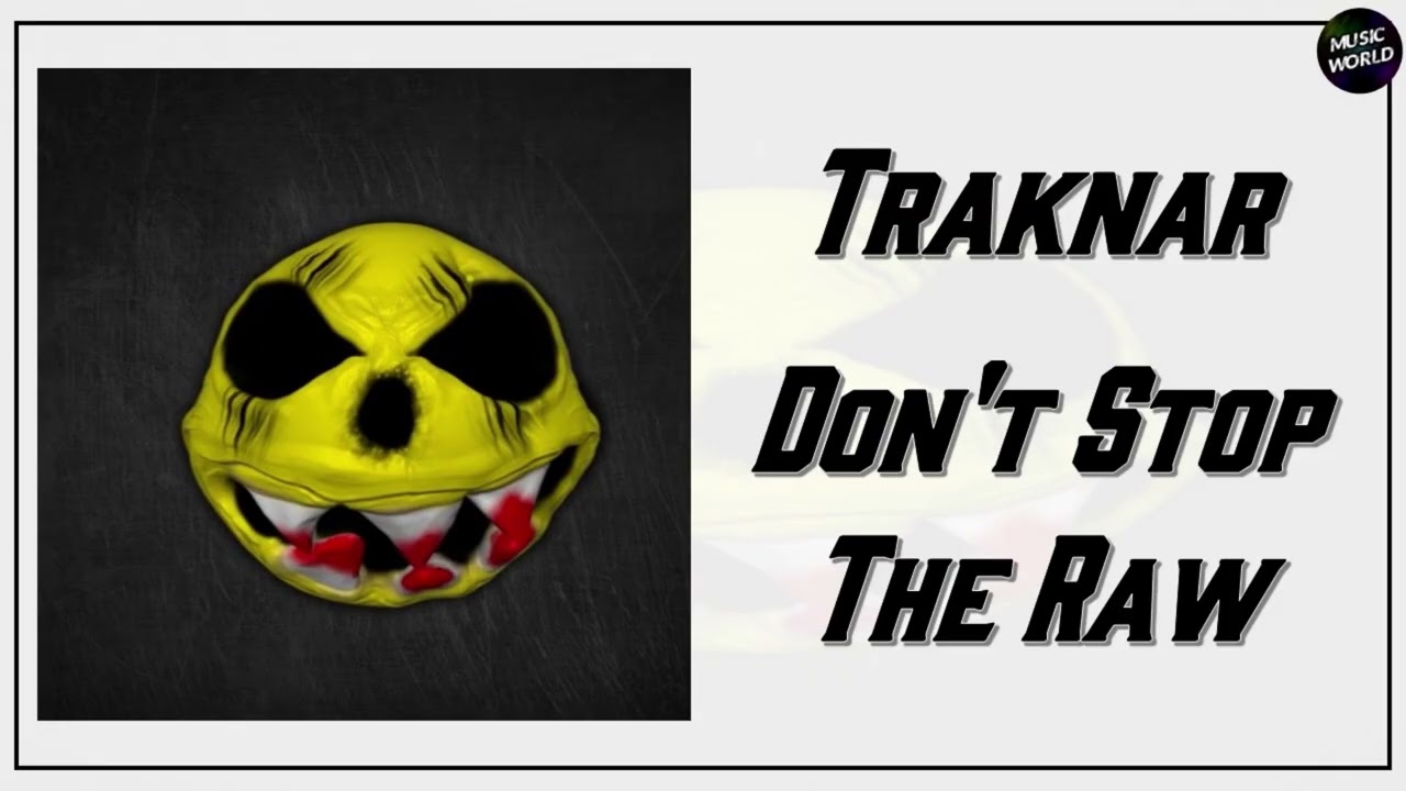 Traknar - Don't Stop The Raw