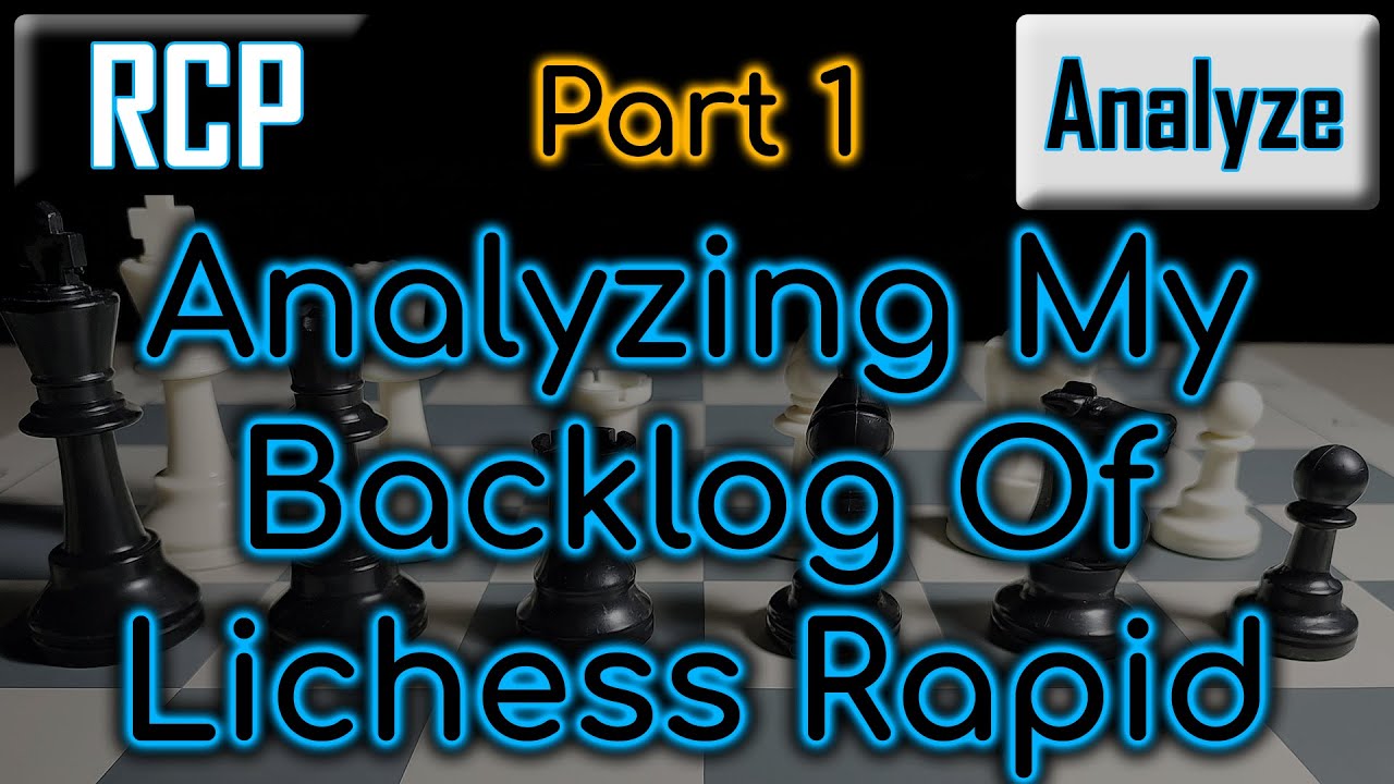 Catch-Up On My Lichess Rapid Games (Pt1)