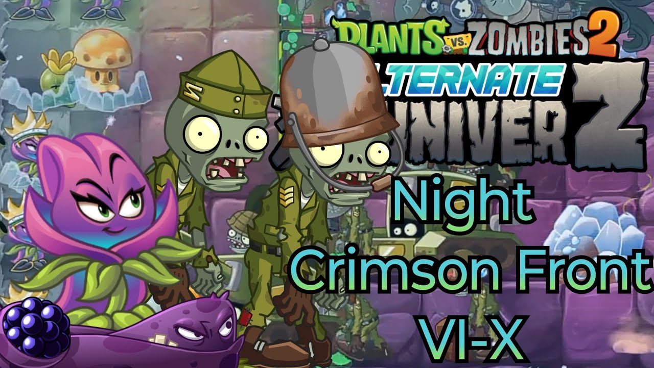 Plants vs Zombies 2 Alternate UniverZ - Night Crimson Front - VI-X - (Custom Level)