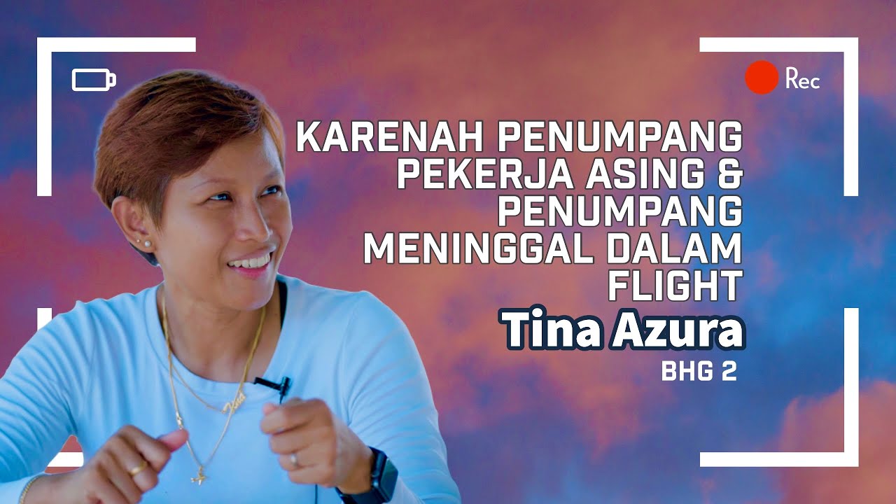 Karenah Flight Pekerja Asing & Penumpang Meninggal Dalam Flight Madras Tina Azura (Bhg 2)