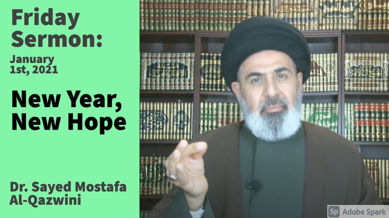 New Year, New Hope | Friday Sermon 1/1/2021 | Dr. Sayed Mostafa Al-Qazwini
