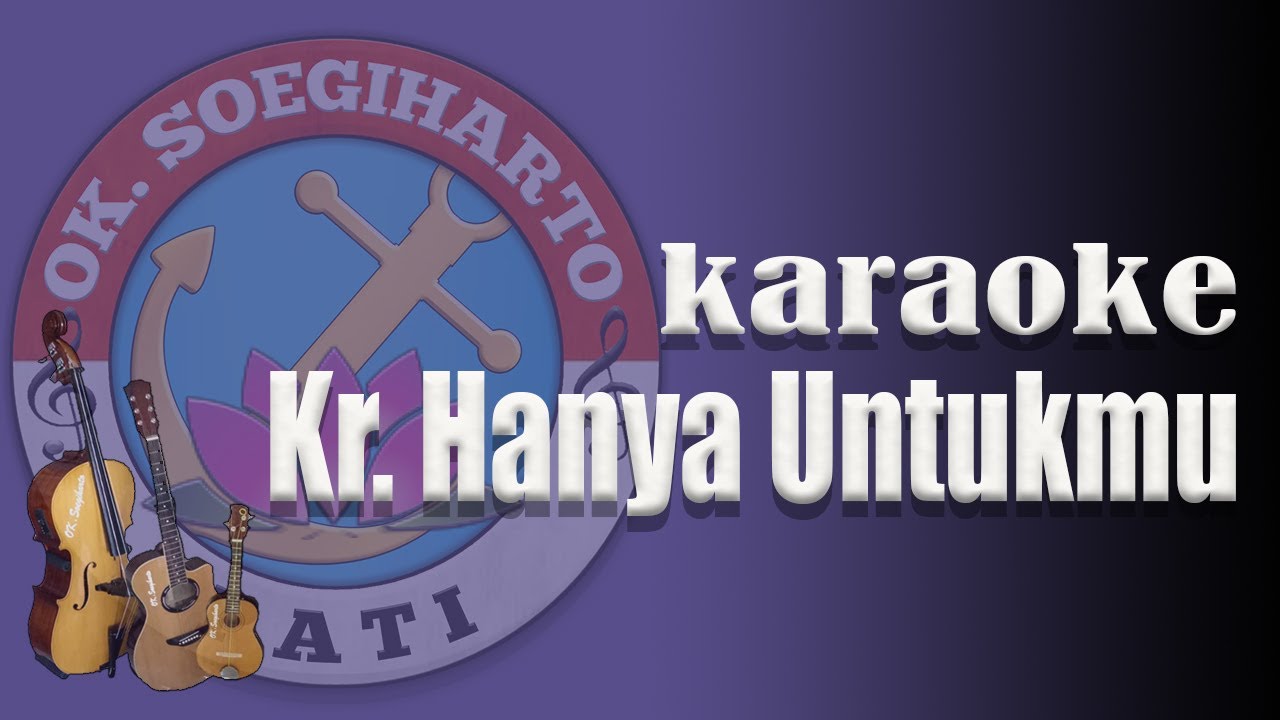 Kr.Hanya Untukmu - (nada cewek) - Karaoke - Keroncong Asli - OK.Soegiharto
