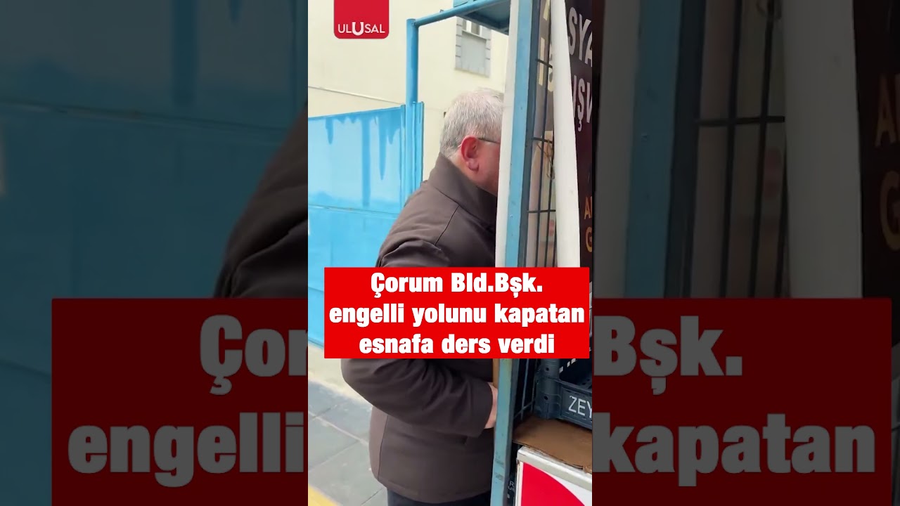 &Ccedil;orum Belediye Başkanı engelli yolunu kapatan esnafa ders verdi #shorts #engelli #&ccedil;orum #keşfet