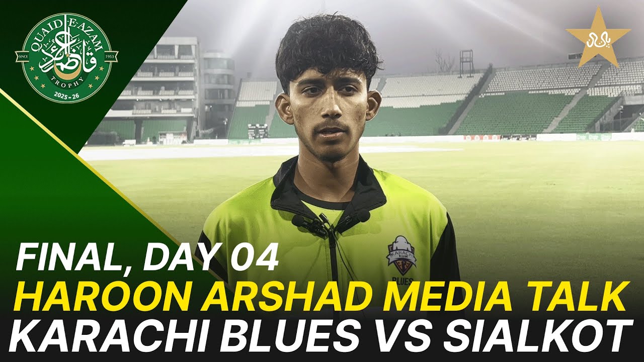 Haroon Arshad Media Talk | Karachi Blues vs Sialkot | Quaid-e-Azam Trophy 2025-26 Final | Day4