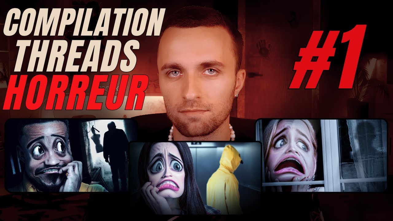 COMPILATION THREADS HORREUR #1 - Squeezie - 41 minutes
