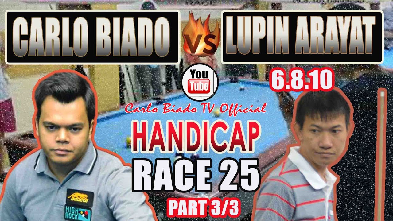 GAME 9 ΙP3Ι Carlo Biado VS Lupin Arayat (6.8.10 handicap) RACE 25