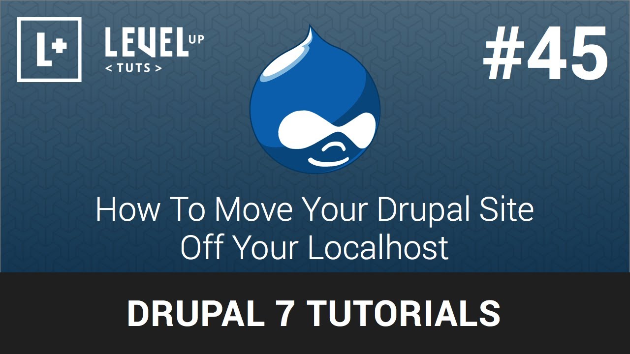 Drupal 7 Tutorials #45 - How To Move Your Drupal Site Off Your Localhost