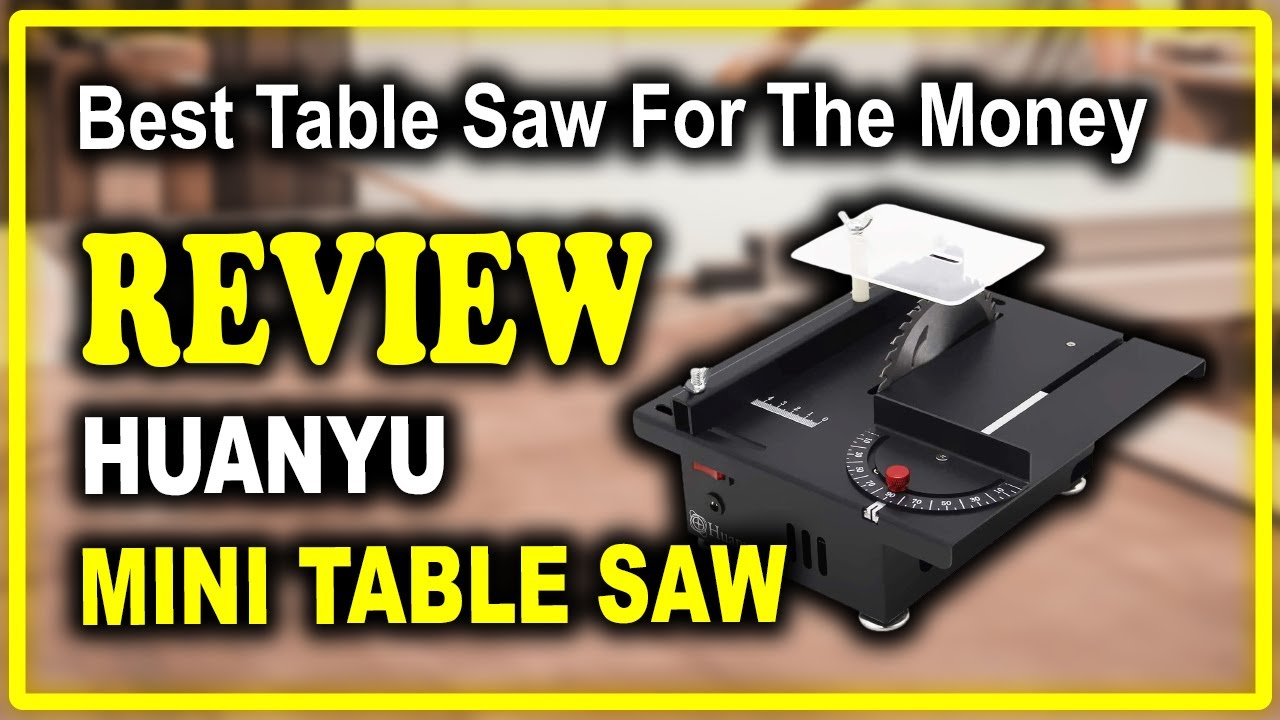 Huanyu Mini Table Saw Review - Best Table Saw For The Money