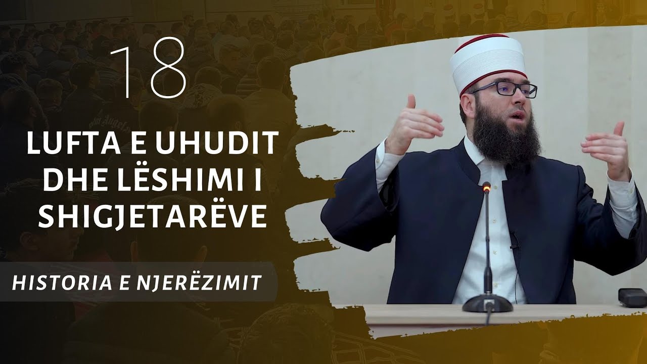 18.Lufta e Uhudit dhe lëshimi i shigjetarëve
