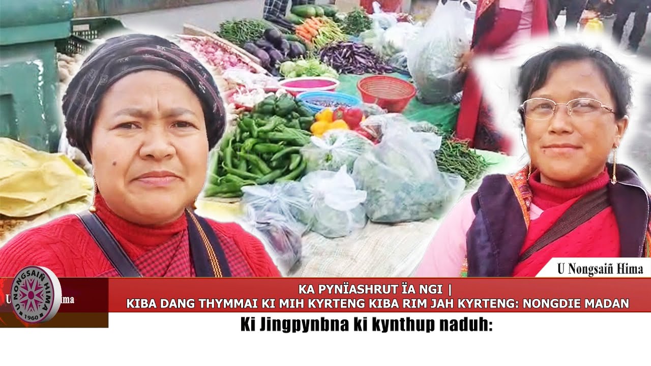KA PYNÏASHRUT ÏA NGI | KIBA DANG THYMMAI KI MIH KYRTENG KIBA RIM JAH KYRTENG: NONGDIE MADAN