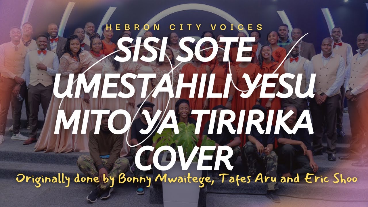 Sisi Sote | Umestahili Yesu | Mito ya Tiririka Medley Cover by Hebron City Voices
