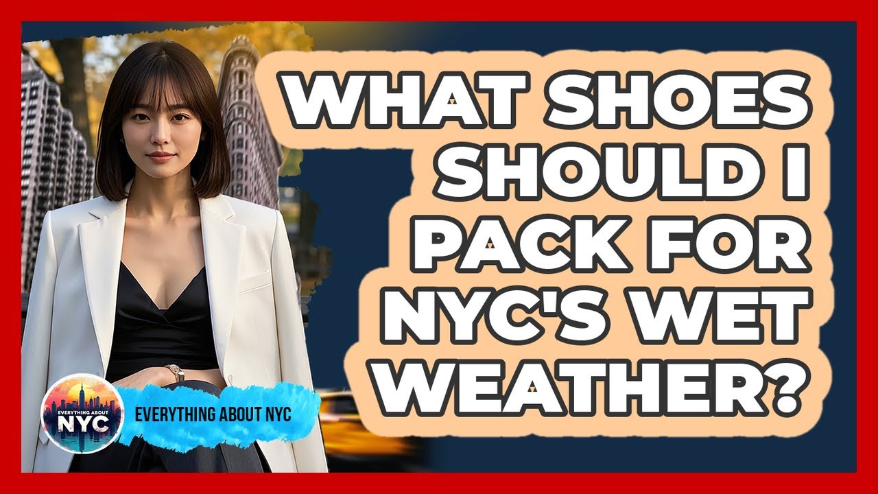 What Shoes Should I Pack For NYC's Wet Weather? - Everything About NYC