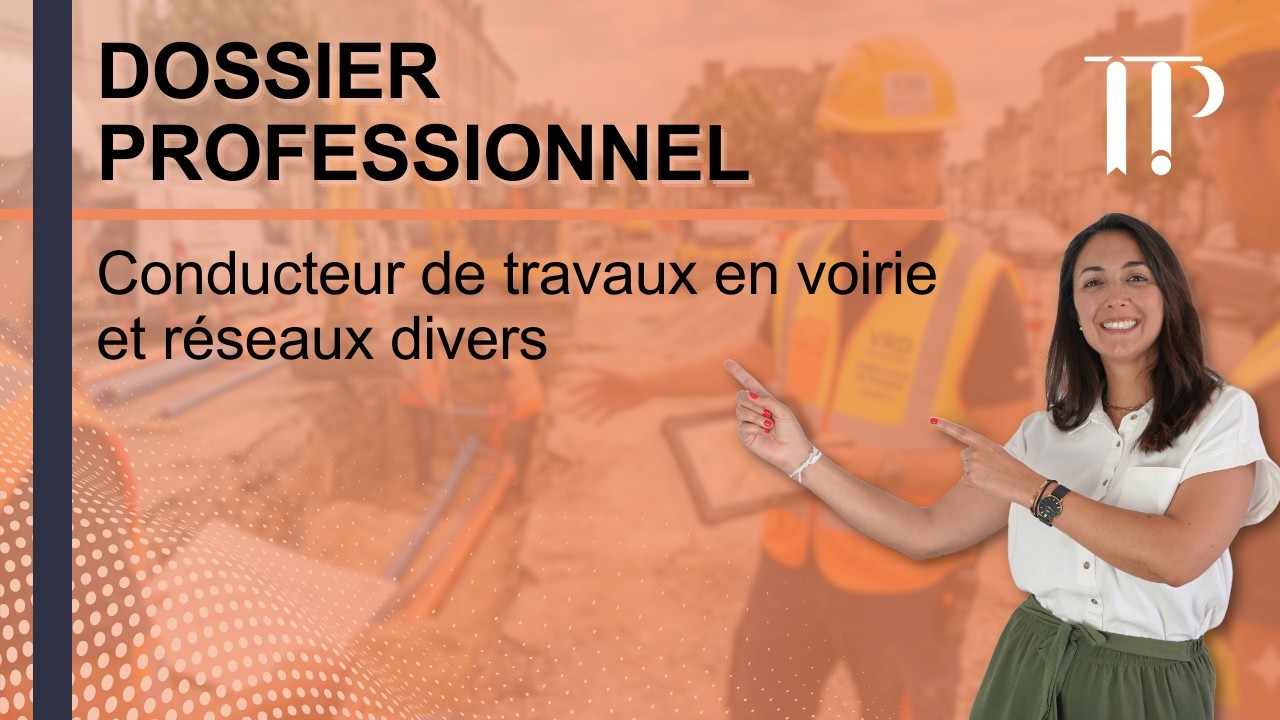 Le dossier professionnel du Conducteur de travaux en voirie et r&eacute;seaux divers (CDTVRD)