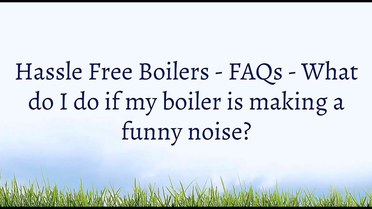 My boiler is making a funny noise | Is My Boiler Broken