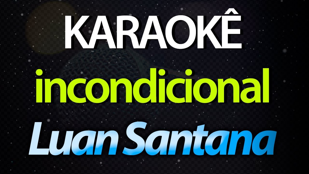 ⭐ Incondicional - Luan Santana (Karaokê Version) (Cover)