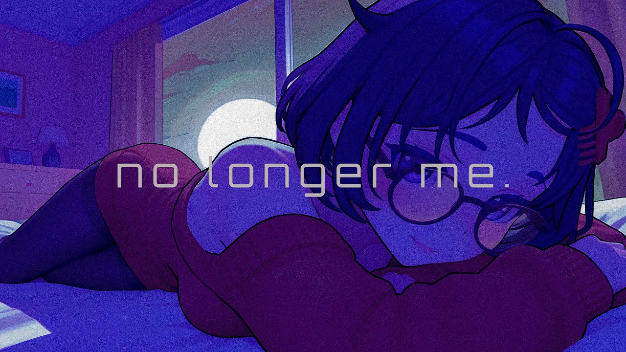 no longer me.