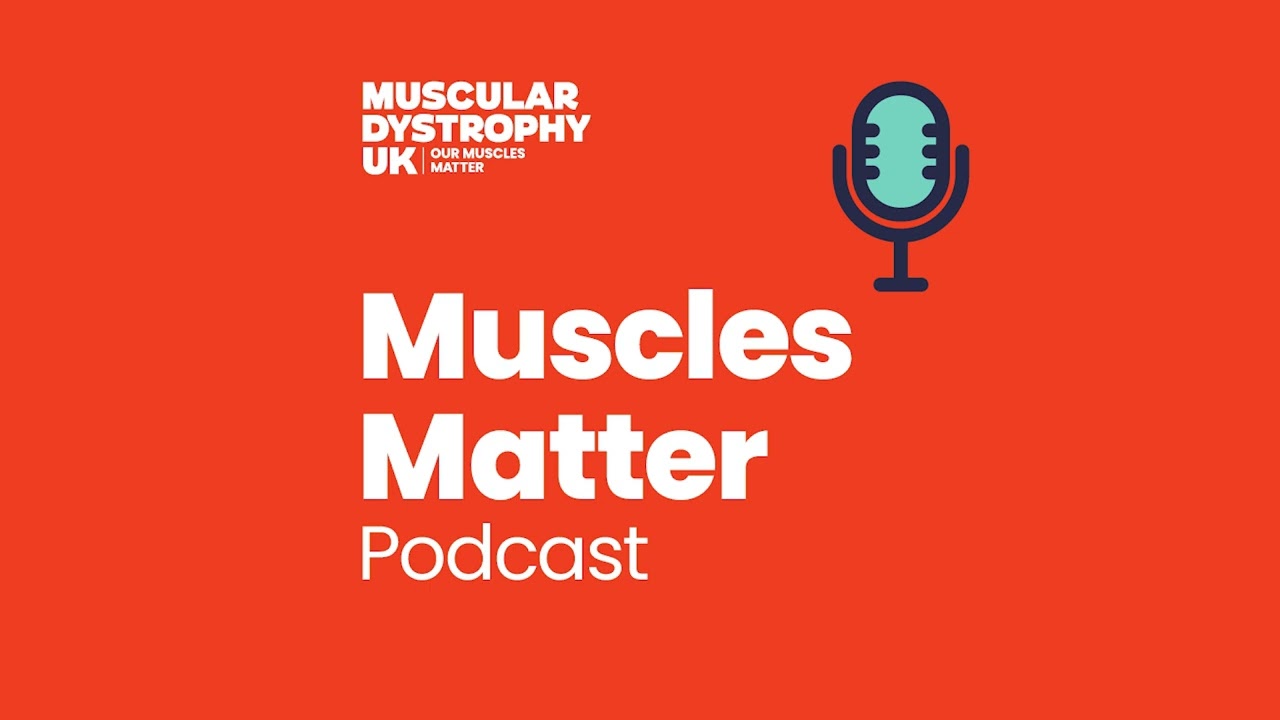 Muscles Matter Podcast Episode 1 - Daily challenges of living with a muscle wasting condition