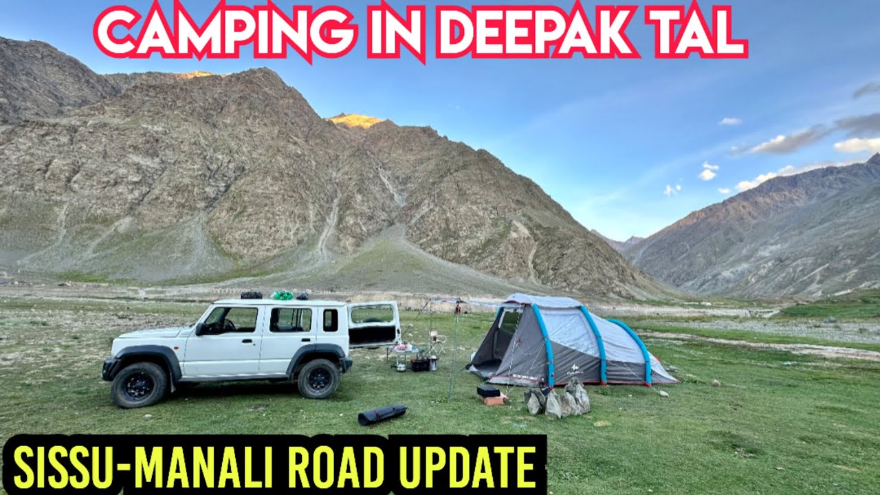 CAMPING IN DEEPAK TAL ⛺️ SISSU MANALI ROAD UPDATE | #camping #roadtrip #manali