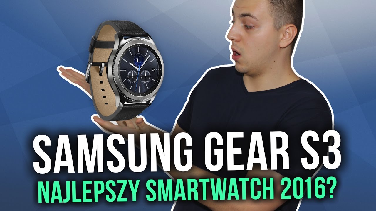 Samsung Gear S3 - Najlepszy smartwatch 2016?